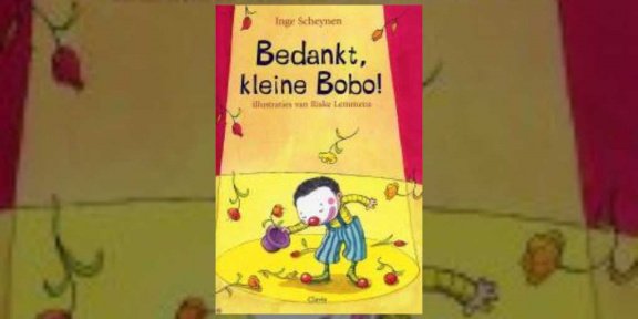 Inge Scheynen - Bedankt, Kleine Bobo ! (Hardcover/Gebonden) Kinderjury - 1