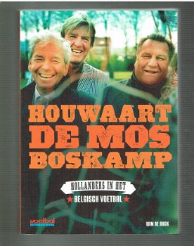 Houwaart, De Mos en Boskamp: Hollanders in het belgische voetbal - 1