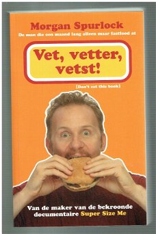 Vet, vetter, vetst door Morgan Spurlock (nieuw)