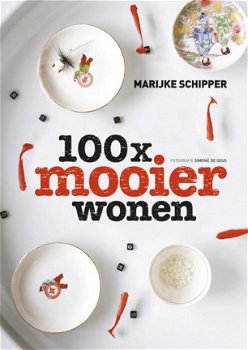 Marijke Schipper - 100x Mooier Wonen (Hardcover/Gebonden) - 1