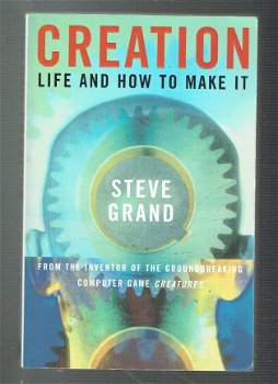 Creation, life and how to make it by Steve Grand - 1