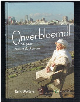 Onverbloemd, 90 jaar Annie de Reuver door Rein Wolters - 1