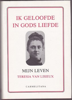 Teresia van Lisieux: Ik geloofde in Gods liefde - 1