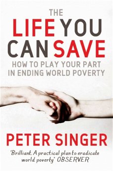 Peter Singer  -  The Life You Can Save   (Engelstalig)