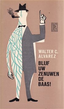 Walter C. Alvarez; Blijf uw zenuwen de baas! - 1