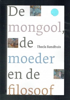 De mongool, de moeder en de filosoof door Thecla Rondhuis - 1