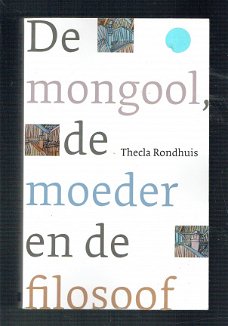 De mongool, de moeder en de filosoof door Thecla Rondhuis