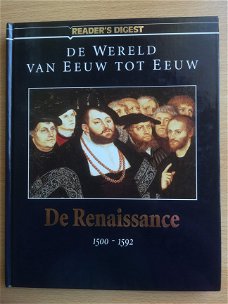 De wereld van eeuw tot eeuw - De Renaissance 1500 - 1592 van The Reader's Digest NV te Amsterdam