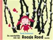 Gerda Dendooven - De Wonderlijke Reis Van Roosje Rood (Hardcover/Gebonden) Kinderjury - 1 - Thumbnail