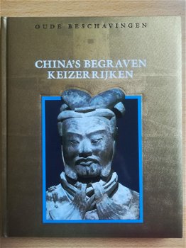 Oude Beschavingen: China's begraven Keizerrijken. van Time-Life Books BV Amsterdam - 1