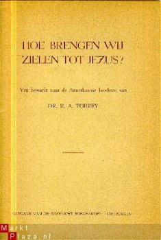 Torrey, R.A; Hoe brengen wij zielen tot Jezus - 1