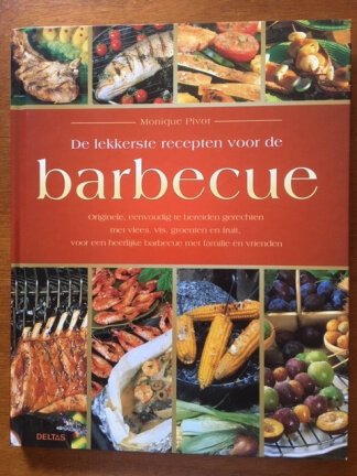 De lekkerste recepten voor de barbecue - Monique Pivot - nr. 1