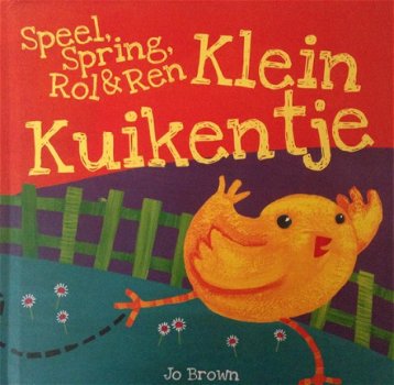 Jo Brown - Speel, Spring, Rol En Ren, Klein Kuikentje (Hardcover/Gebonden) - 1