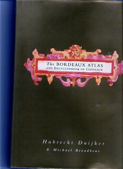 Duijker,Hubrecht The Bordeaux atlas and encyclopedia of chateaux - 1