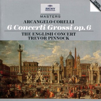 Arcangelo Corelli - English Concert, Trevor Pinnock ‎– 6 Concerti Grossi Op.6 (CD) - 1