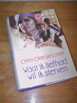 Waar ik liefhad wil ik sterven - Cathy Cash Spellman. - 1