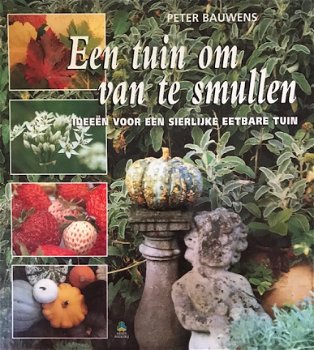 Een tuin om van te smullen, Peter Bauwens - 1