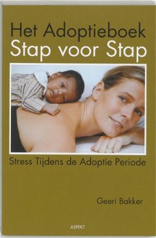 Geeri  Bakker  -  Het Adoptieboek  Stap Voor Stap