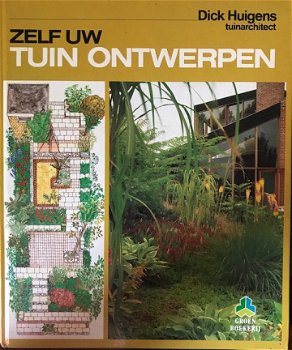 Zelf uw tuin ontwerpen, Dick Huigens - 1