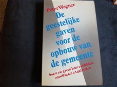 Peter wagner- de geestelijke gaven voor de opbouw van de gemeente...