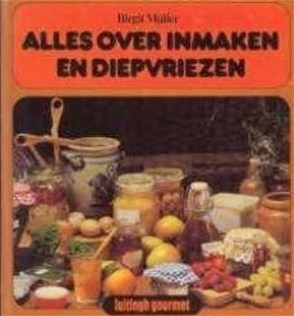 Alles over inmaken en diepvriezen, Birgit Muller - 1