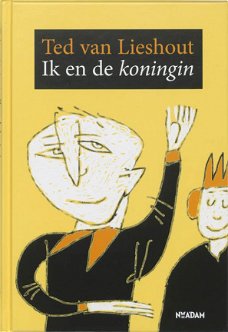 Ted van Lieshout  -  Ik En De Koningin  (Hardcover/Gebonden)  Kinderjury