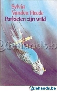 Sylvia Vanden Heede - Parkieten Zijn Wild (Hardcover/Gebonden) - 1