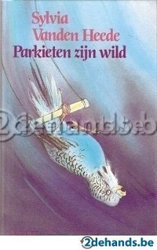 Sylvia Vanden Heede  -  Parkieten Zijn Wild  (Hardcover/Gebonden)