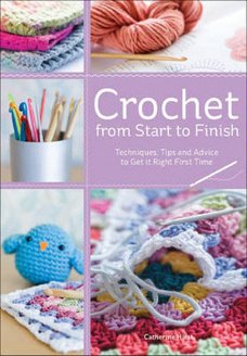Catherine Hirst  -  Crochet From Start to Finish  (Engelstalig)