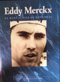 Eddy Merckx, de mens achter de kannibaal - 1