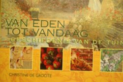Van Eden tot vandaag. Geschiedenis van de tuin
