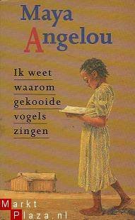 Maya Angelou - Ik weet waarom gekooide vogels zingen - 1