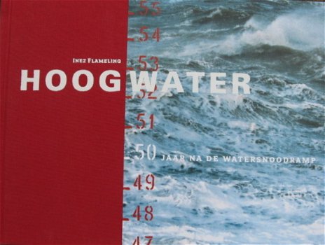 Hoogwater, Inez Flameling (50 jaar na de watersnoodramp) - 1