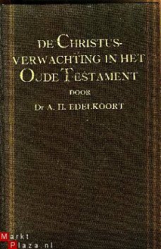 Edelkoort, A.H; De Christusverwachting in het Oude Testament