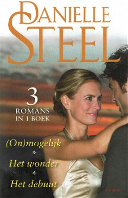 Danielle Steel = (On)mogelijk, Het wonder, Het debuut - omnibus 3 in 1