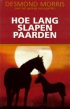 Desmond Morris - Hoe Lang Slapen Paarden (Hardcover/Gebonden) - 1