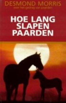 Desmond Morris  -  Hoe Lang Slapen Paarden (Hardcover/Gebonden)