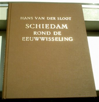 Schiedam rond de eeuwwisseling(Hans van der Sloot). - 1