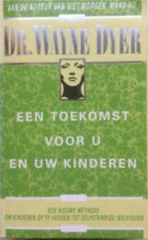 Een toekomst voor u en uw kinderen, Dr. Wayne Dyer, - 1