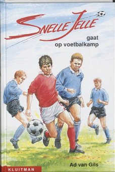 Ad van Gils  -   Snelle Jelle Gaat Op Voetbalkamp  (Hardcover/Gebonden)