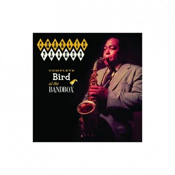 Charlie Parker Complete Bird at the Bandbox + 9 Bonus Tracks - 1