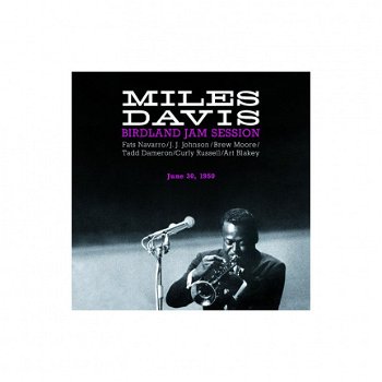 Miles Davis Birdland Jam Session, June 30Th, 1950 - 1