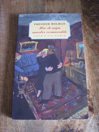 Hoe ik mijn moeder vermoordde - Theodor Holman - nr. 1
