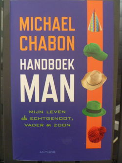 Michel Chabon - Handboek MAN - mijn leven als echtgenoot, vader en zoon