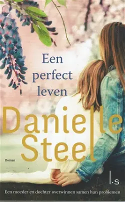 Danielle Steel = Een perfect leven