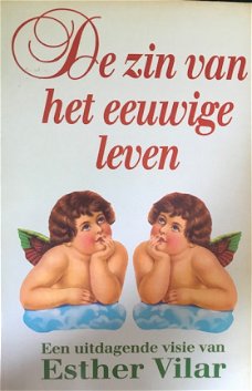 De zin van eeuwige leven, Esther Vilar,