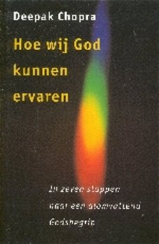 Hoe wij God kunnen ervaren, Deepak Chopra - 1