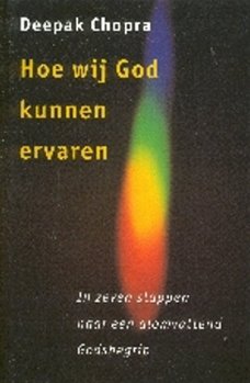 Hoe wij God kunnen ervaren, Deepak Chopra