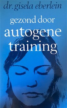 Gezond door autogene training, Dr.Gisela Eberlein - 1