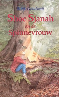 Bobje Goudsmit  -  Shoe Sjanah En De Spinnevrouw  (Hardcover/Gebonden)  Kinderjury